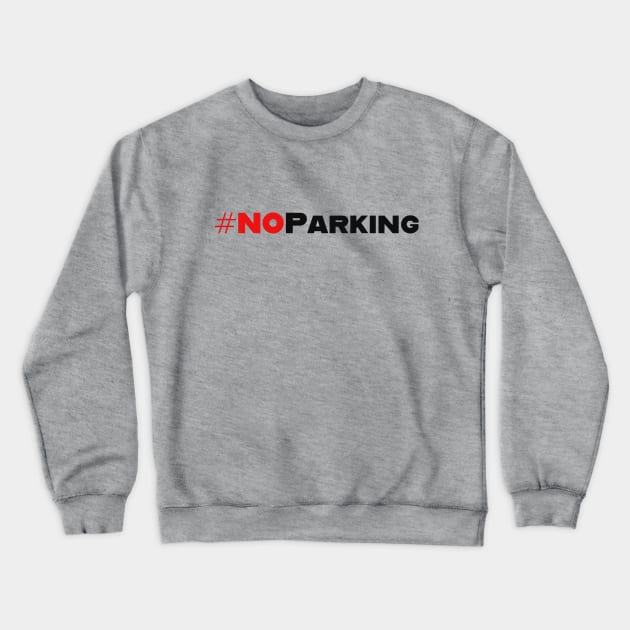 No Parking Crewneck Sweatshirt by robertbruton